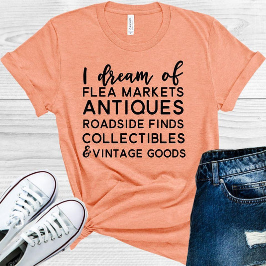 I Dream Of Flea Markets Antiques Roadside Finds Collectibles & Vintage Goods Graphic Tee Graphic Tee