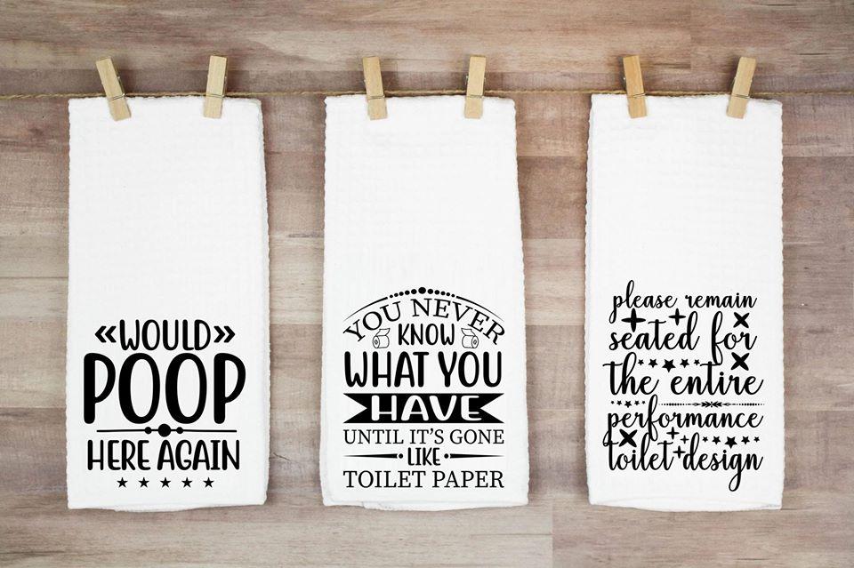 You Never Know What Have Until Its Gone Like Toilet Paper Hand Towel