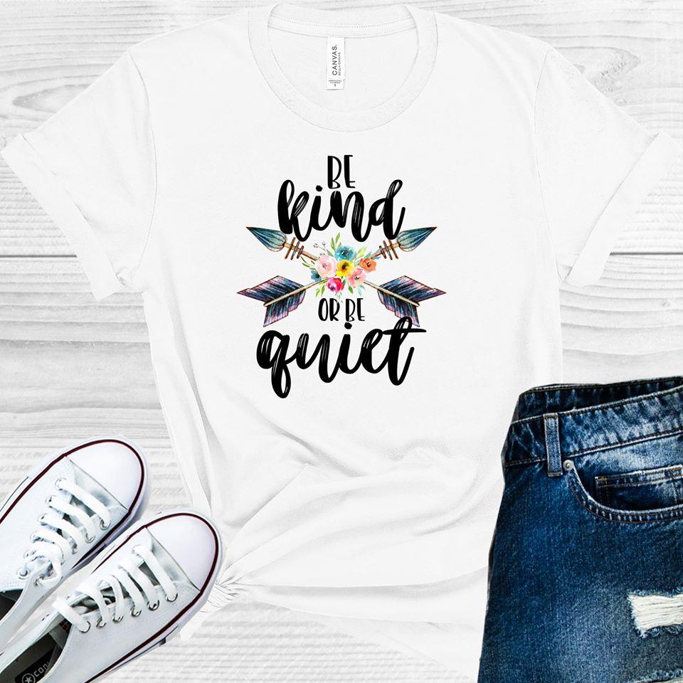 Be Kind Or Quiet Graphic Tee Graphic Tee