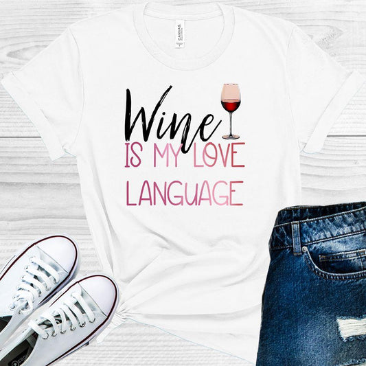Wine Is My Love Language Graphic Tee Graphic Tee