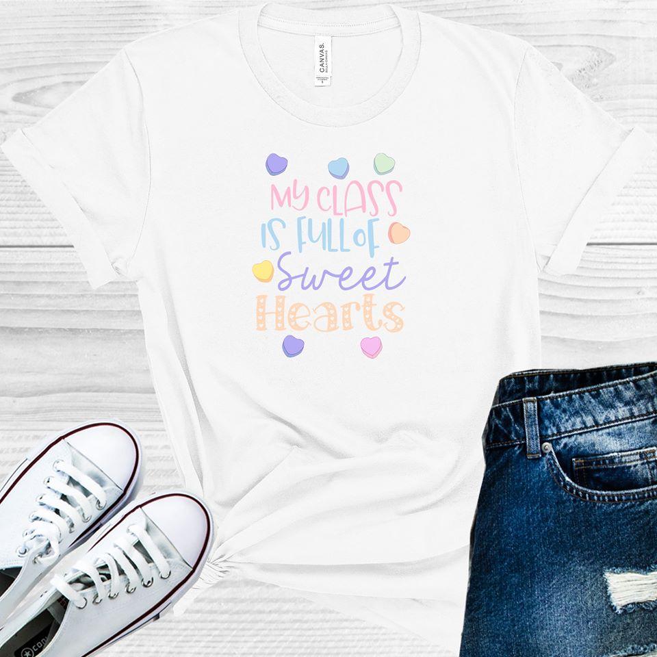 My Class Is Full Of Sweet Hearts Graphic Tee Graphic Tee
