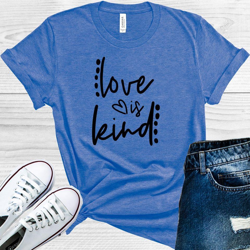 Love Is Kind Graphic Tee Graphic Tee
