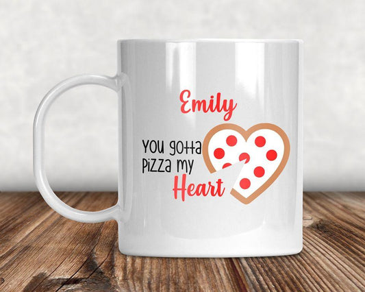 You Gotta Pizza My Heart Personalized Mug Coffee