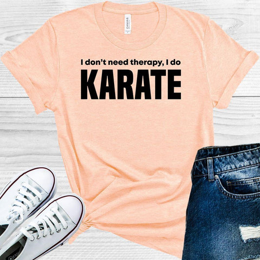 I Dont Need Therapy Do Karate Graphic Tee Graphic Tee
