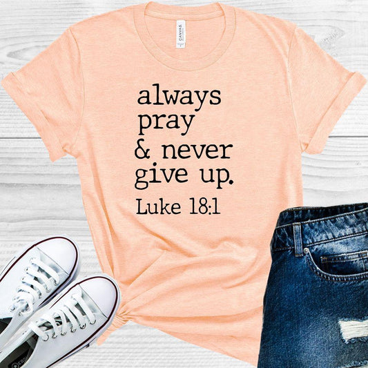 Always Pray And Never Give Up Graphic Tee Graphic Tee