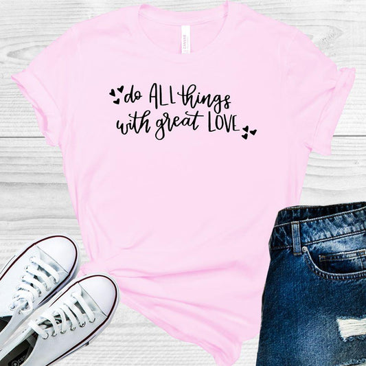 Do All Things With Great Love Graphic Tee Graphic Tee