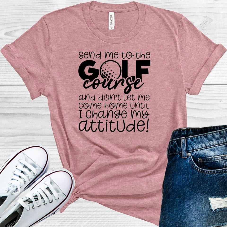 Send Me To The Golf Course Graphic Tee Graphic Tee