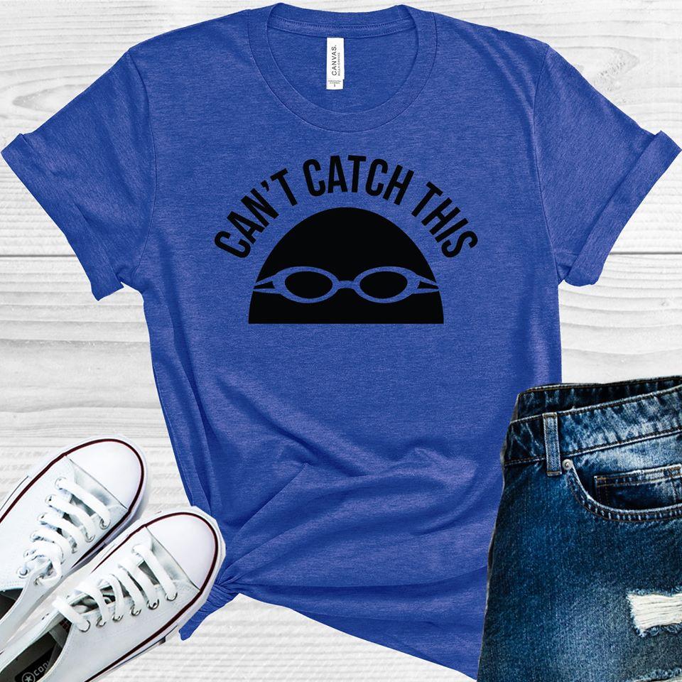 Cant Catch This Graphic Tee Graphic Tee