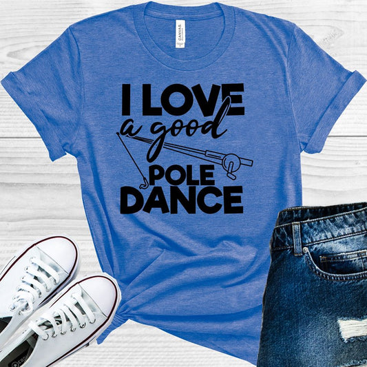 I Love A Good Pole Dance Graphic Tee Graphic Tee