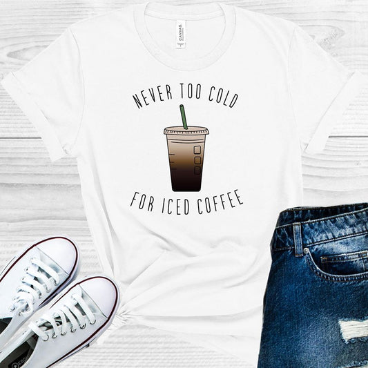 Never Too Cold For Iced Coffee Graphic Tee Graphic Tee