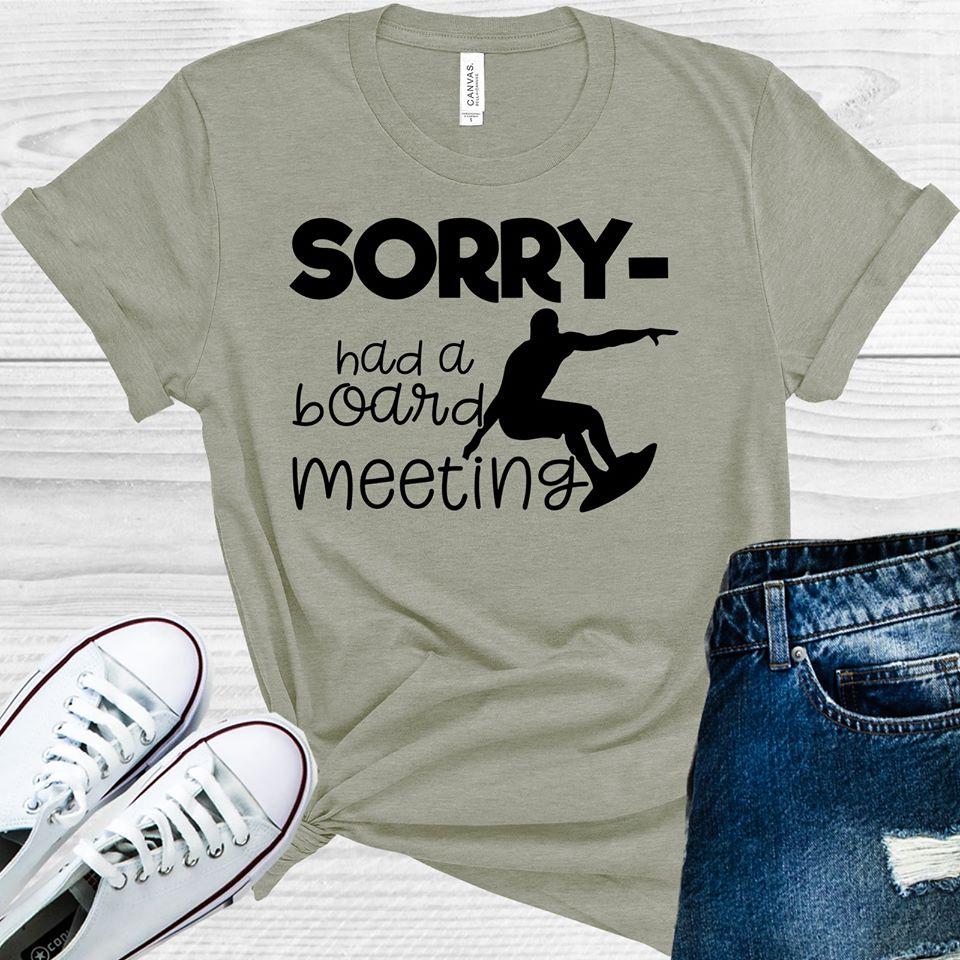 Sorry Had A Board Meeting Graphic Tee Graphic Tee