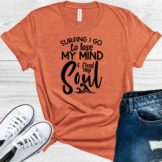 Surfing I Go To Lose My Mind And Find Soul Graphic Tee Graphic Tee