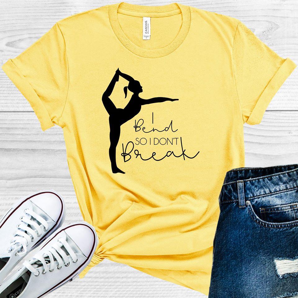 I Bend So Dont Break Graphic Tee Graphic Tee