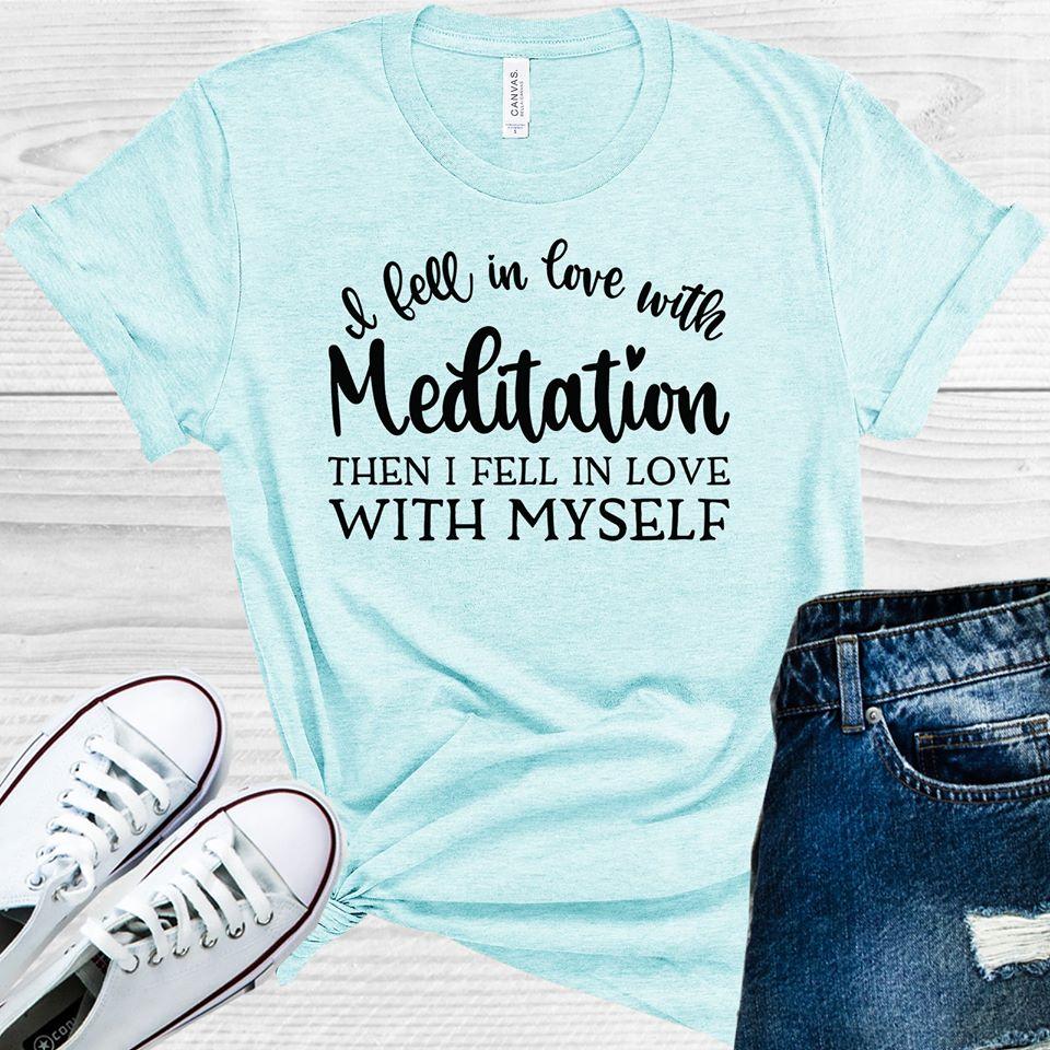 I Fell In Love With Meditation Then Myself Graphic Tee Graphic Tee