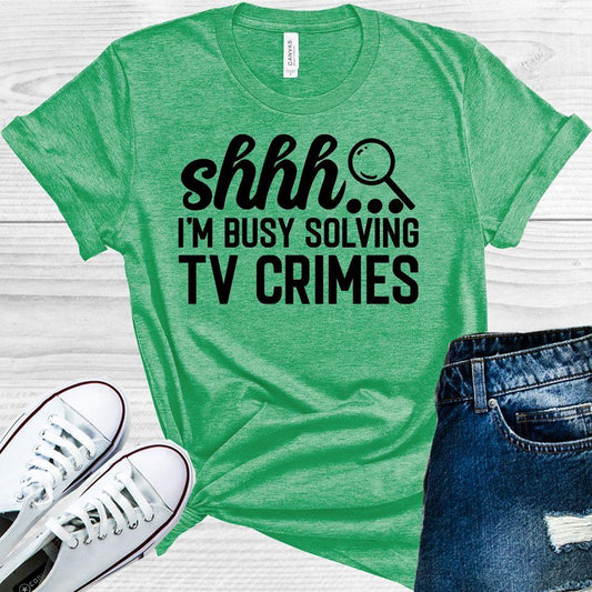 Shh Im Busy Solving Tv Crimes Graphic Tee Graphic Tee