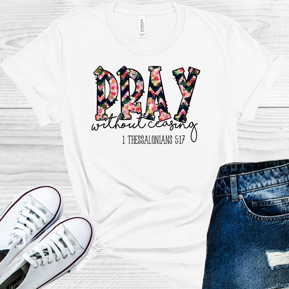 Pray Without Ceasing Graphic Tee Graphic Tee