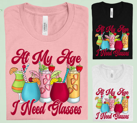 At My Age I Need Glasses Graphic Tee Graphic Tee