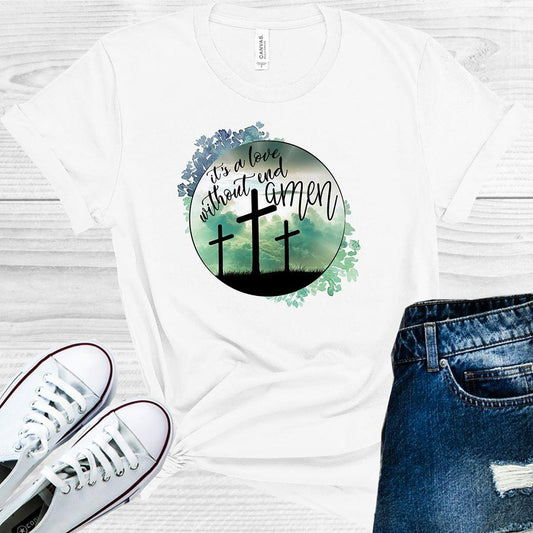 Its A Love Without End Amen Graphic Tee Graphic Tee