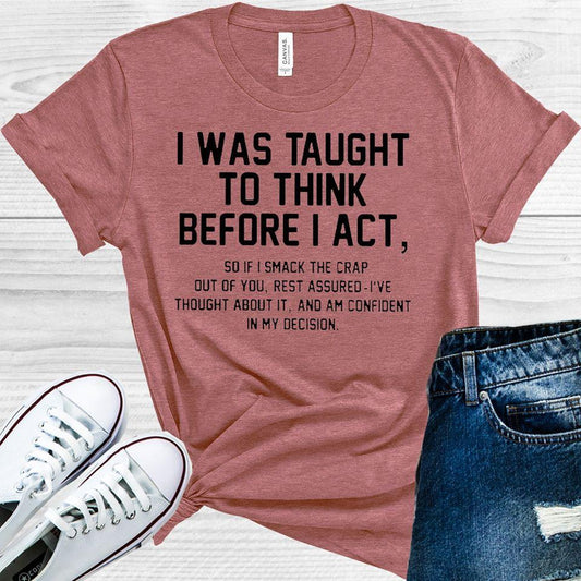 I Was Taught To Think Before Act Graphic Tee Graphic Tee