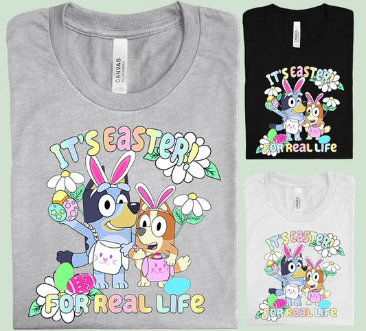 It's Easter for Real Life Graphic Tee