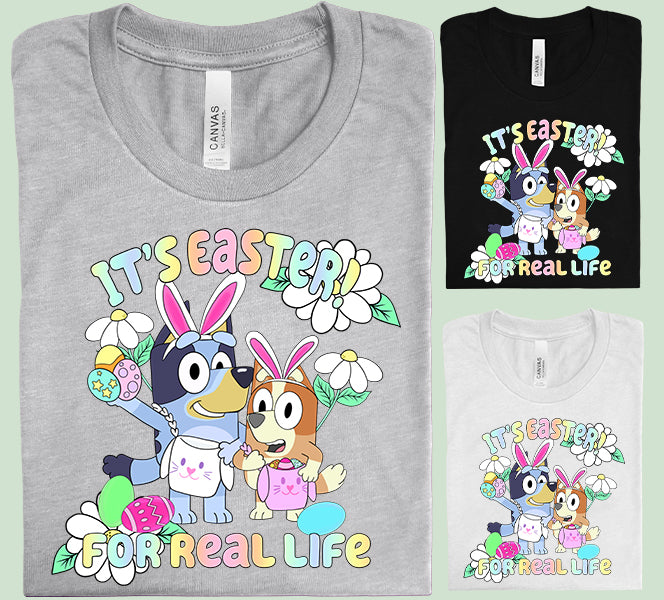 It's Easter for Real Life Graphic Tee