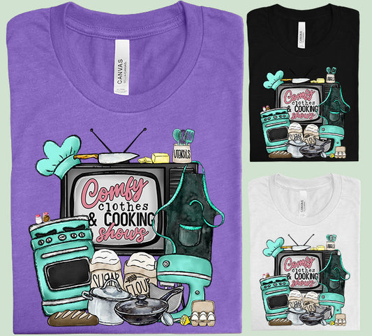 Comfy Clothes and Cooking Shows Graphic Tee