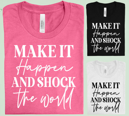 Make It Happen And Shock The World Graphic Tee Graphic Tee