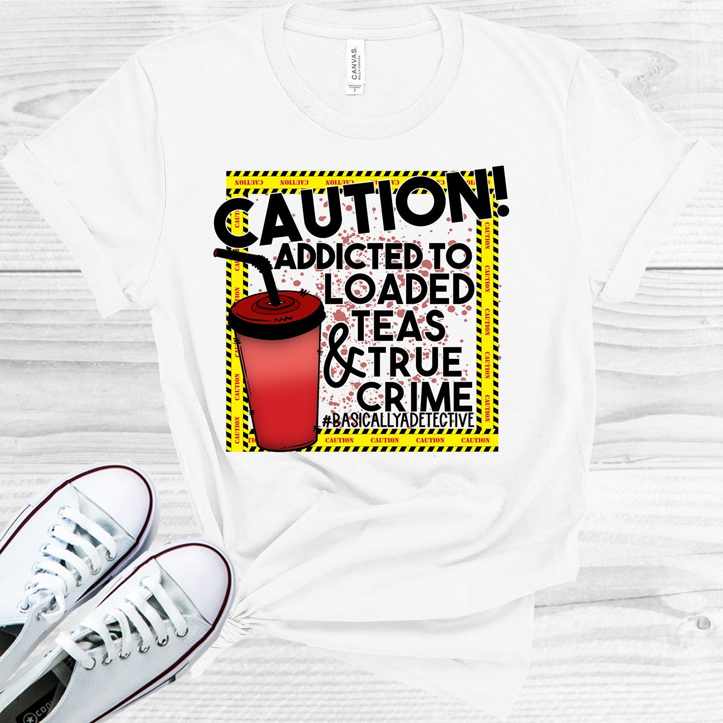 Caution Addicted To Loaded Teas And True Crime Graphic Tee Graphic Tee