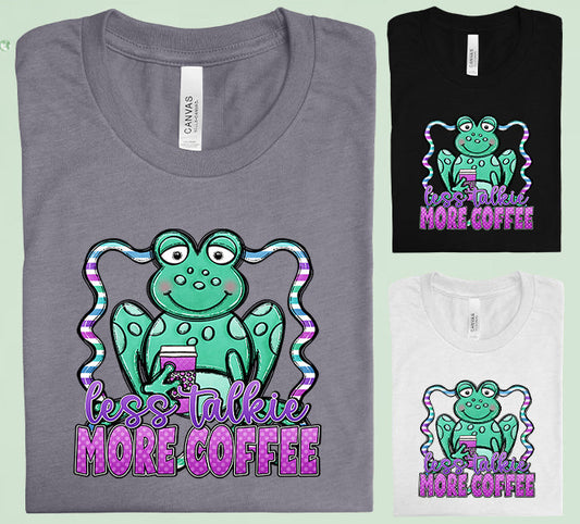 Less Talkie More Coffee Graphic Tee Graphic Tee