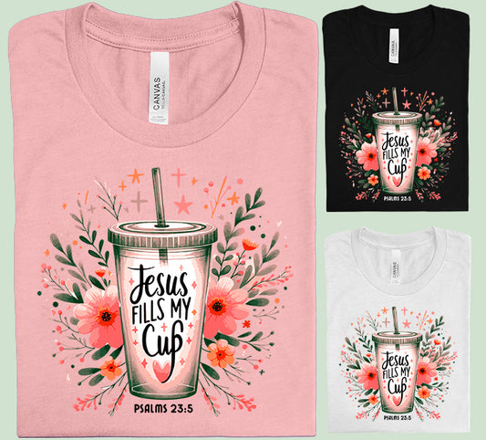 Jesus Fills My Cup Graphic Tee