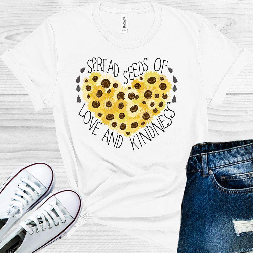 Spread Seeds Of Love And Kindness Graphic Tee Graphic Tee
