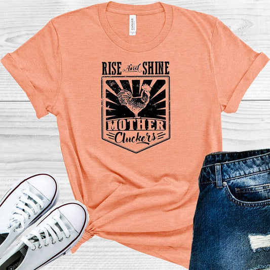 Rise And Shine Mother Cluckers Graphic Tee Graphic Tee