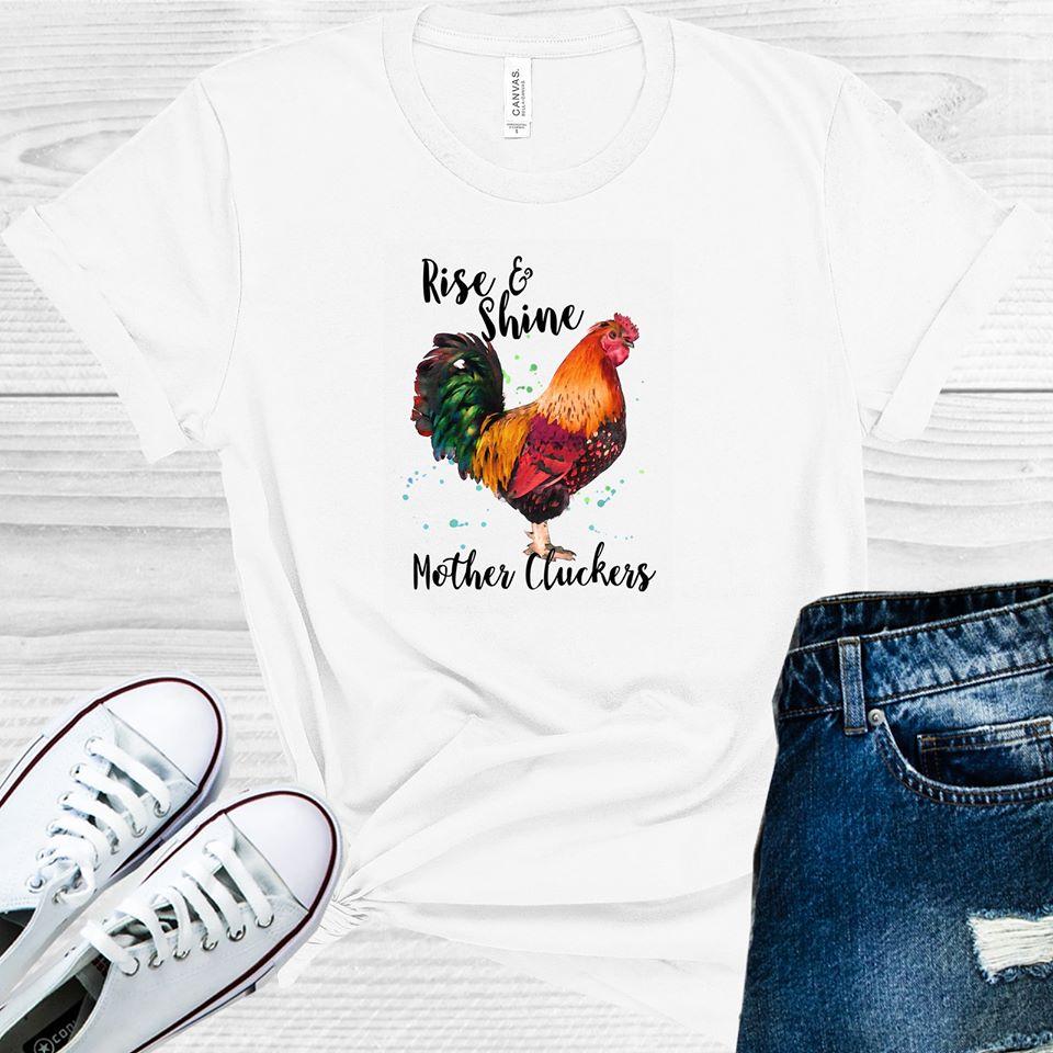 Rise & Shine Mother Cluckers Graphic Tee Graphic Tee