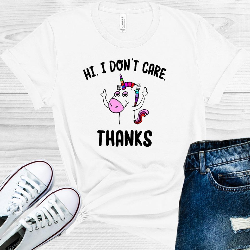 Hi I Dont Care Thanks Graphic Tee Graphic Tee