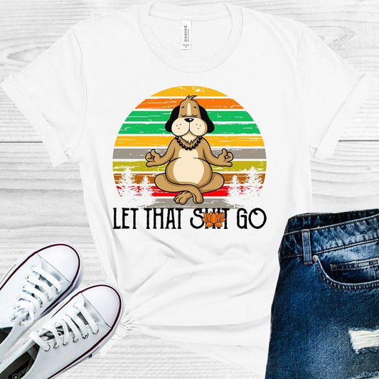 Let That Sh** Go (Dog) Graphic Tee Graphic Tee