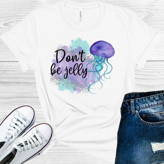 Dont Be Jelly Please Graphic Tee Graphic Tee