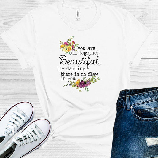 You Are All Together Beautiful My Darling There Is No Flaw In Graphic Tee Graphic Tee