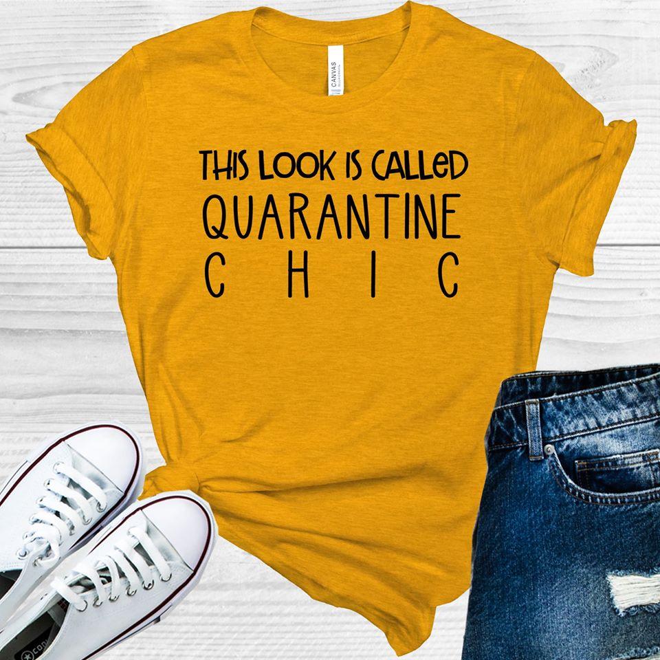This Look Is Called Quarantine Chic Graphic Tee Graphic Tee