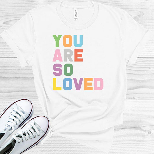 You Are So Loved Graphic Tee Graphic Tee