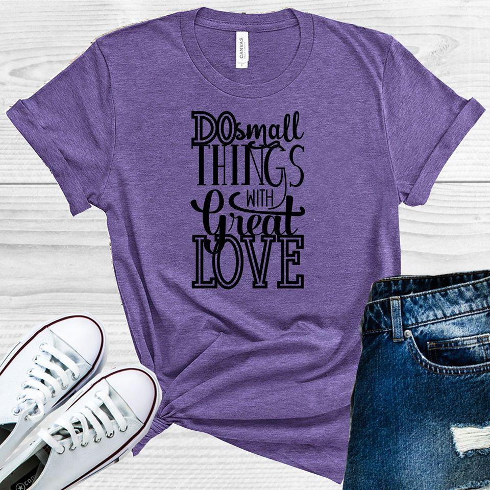 Do Small Things With Great Love Graphic Tee Graphic Tee
