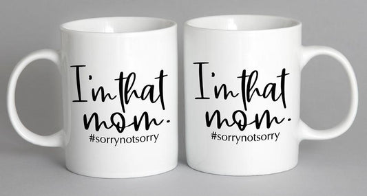 Im That Mom #sorrynotsorry Mug Coffee