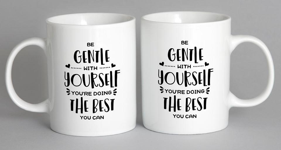 Be Gentle With Yourself Youre Doing The Best You Can Mug Coffee