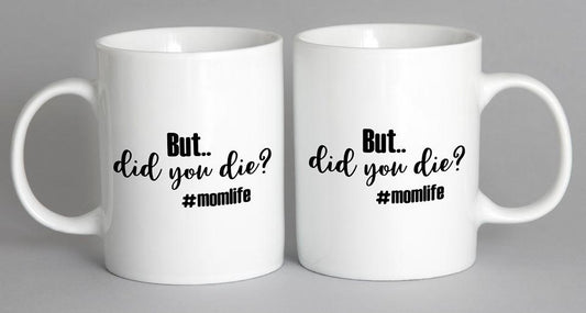 But Did You Die #momlife Mug Coffee