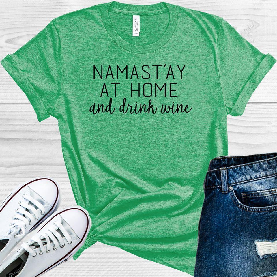 Namastay At Home And Drink Wine Graphic Tee Graphic Tee