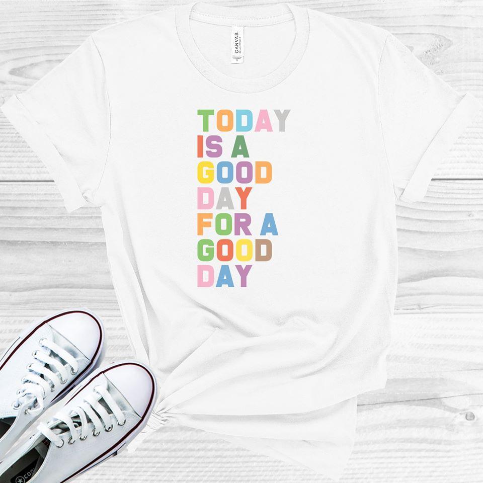 Today Is A Good Day For Graphic Tee Graphic Tee