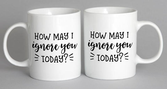 How May I Ignore You Today Mug Coffee