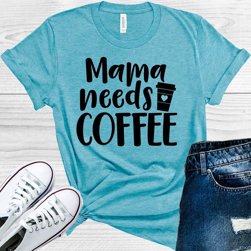 Mama Needs Coffee Graphic Tee Graphic Tee