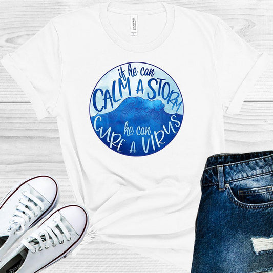 If He Can Calm A Storm Cure Virus Graphic Tee Graphic Tee