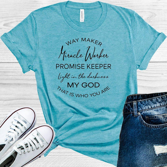 Way Maker Miracle Worker Promise Keeper Light In The Darkness My God That Is Who You Are Graphic Tee
