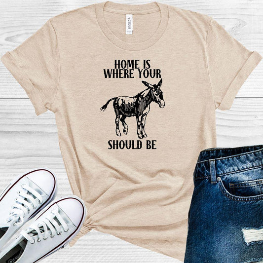 Home Is Where Your A** Should Be Graphic Tee Graphic Tee